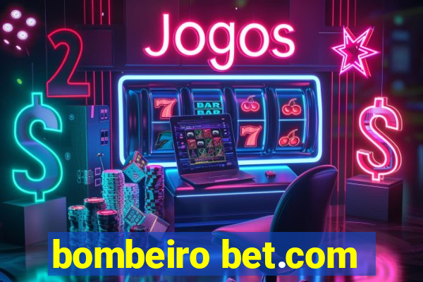 bombeiro bet.com